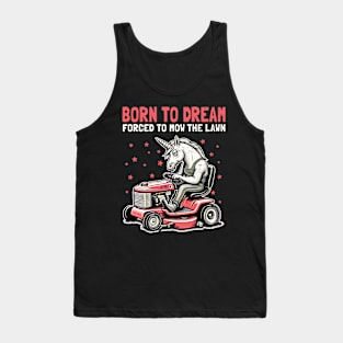 Born to Dream Forced to Mow the Lawn Tank Top